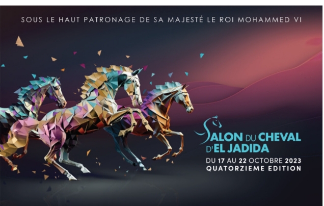 14e édition du Salon du Cheval d’El Jadida  Dates : du 17 au 22 octobre 2023 Thème : « Le cheval et le Développement Durable